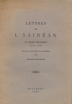 Letters de L Sainéan. Le Grand Philologue (1859 - 1934).
