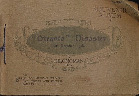 "Otranto" Disaster 6th October 1918 at Kichoman Islay and Burial of American Sailors and British and French Sailors. Souvenir Album.