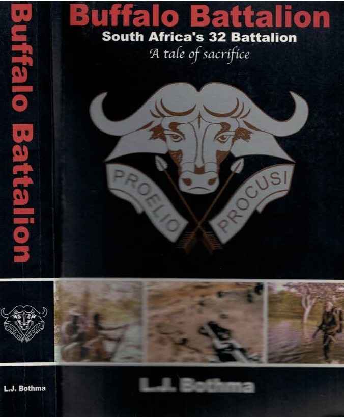 Buffalo Battalion. South Africa's 32 Battalion. A Tale of Sacrifice.