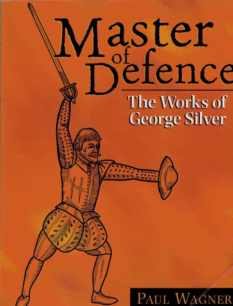 Master of Defence. The Works of George Silver.