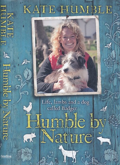 Humble by Nature. Life, Lambs and a dog called Badger. Signed copy.
