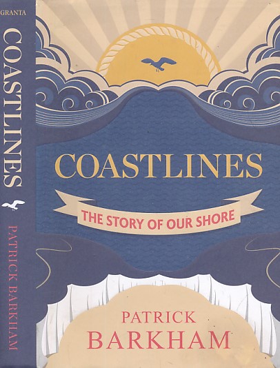 Coastlines. The Story of Our Shore. Signed copy.