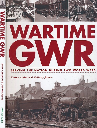 Wartime GWR. Serving the Nation During Two World Wars.