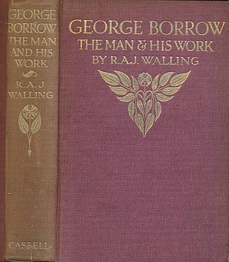 WALLING, R A J - George Borrow. The Man and His Work