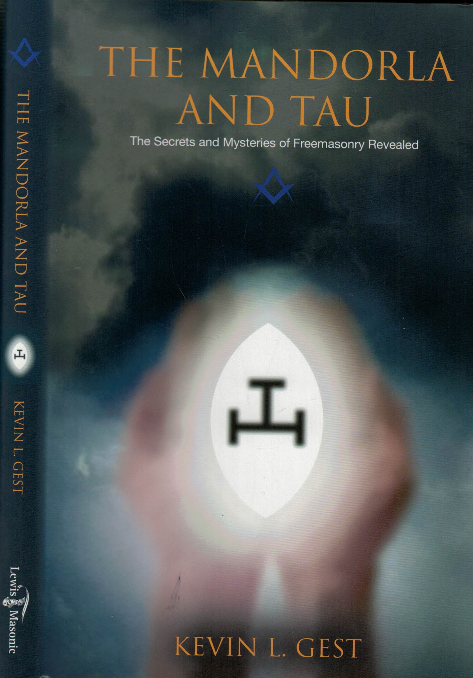 The Mandorla and Tau. The Secrets and Mysteries of Freemasonry Revealed.