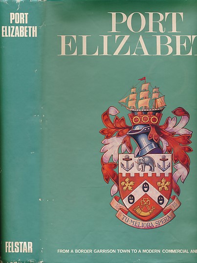 The City of Port Elizabeth. A Volume Issued on the Occasion of the First Hundred Years of the Port Elizabeth Chamber of Commerce Inc.