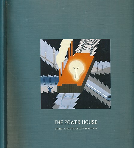 The Power House. Merz and McLellan 1899 - 1999.