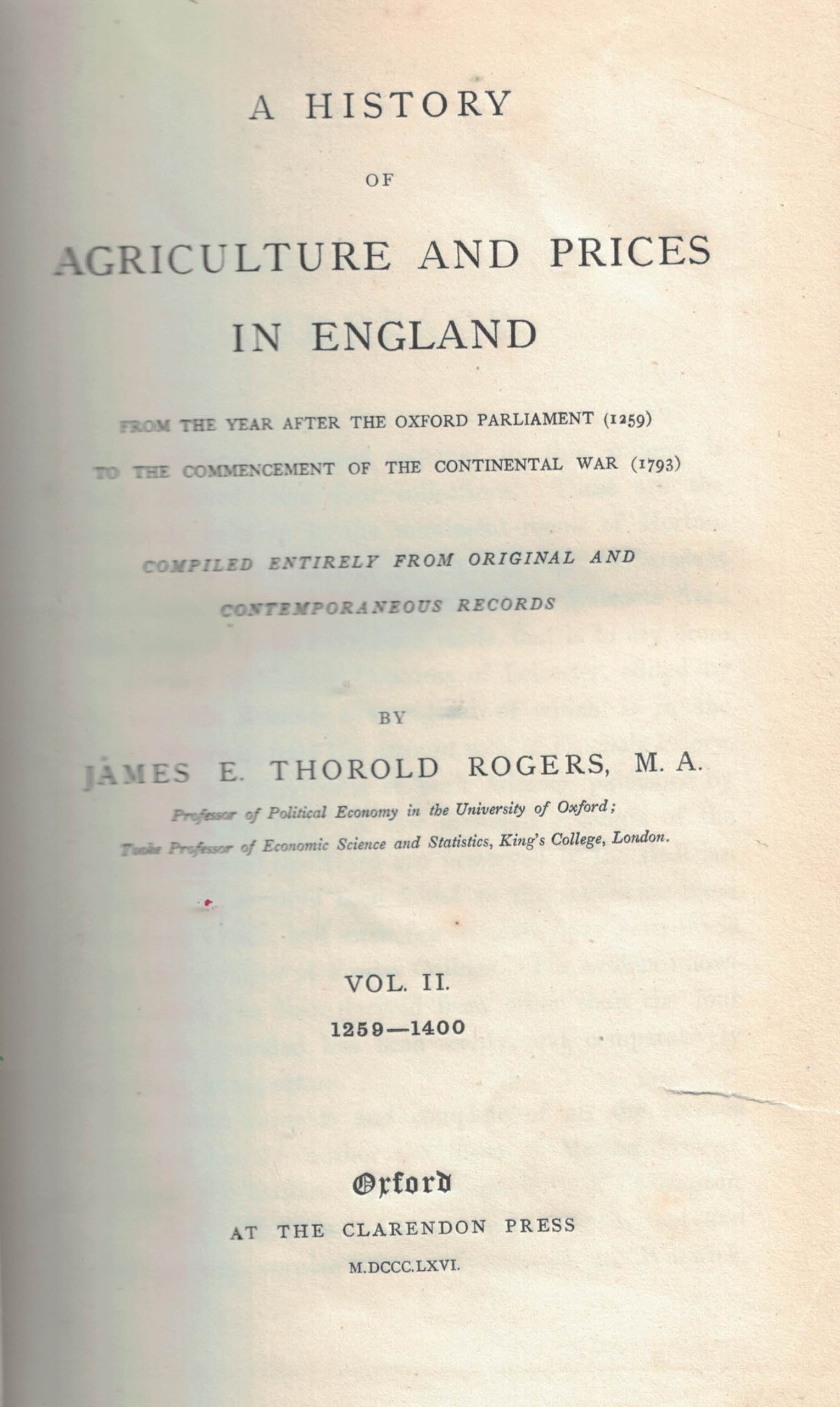 A History of Agriculture and Prices in England. From the Year After Oxford Parliament (1259) to the Commencement of the Continental War (1793), Compiled Entirely from Original and Contemporaneous Records. Two volume set.