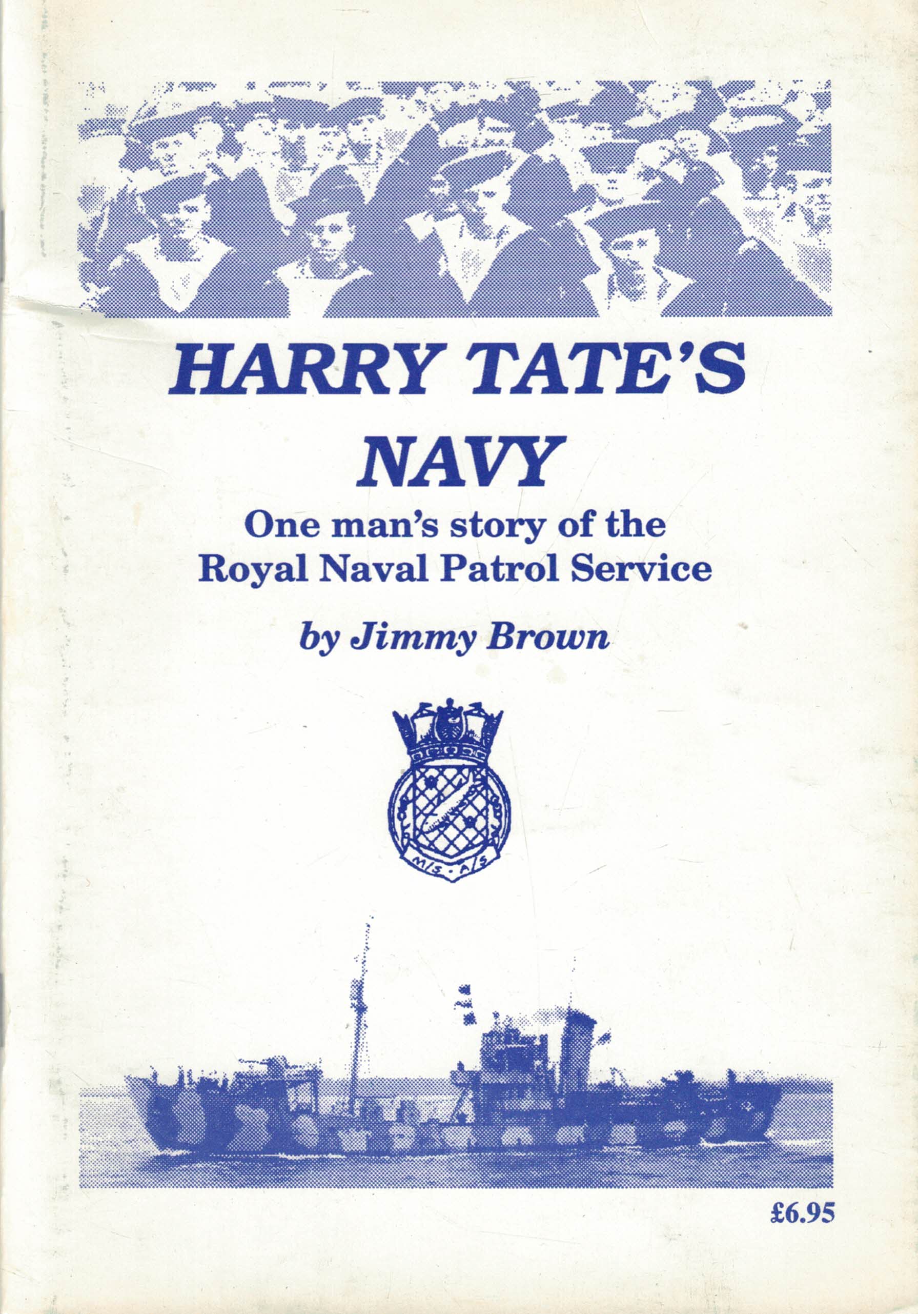 Harry Tate's Navy. One Man's Story of the Royal Naval Patrol Service.