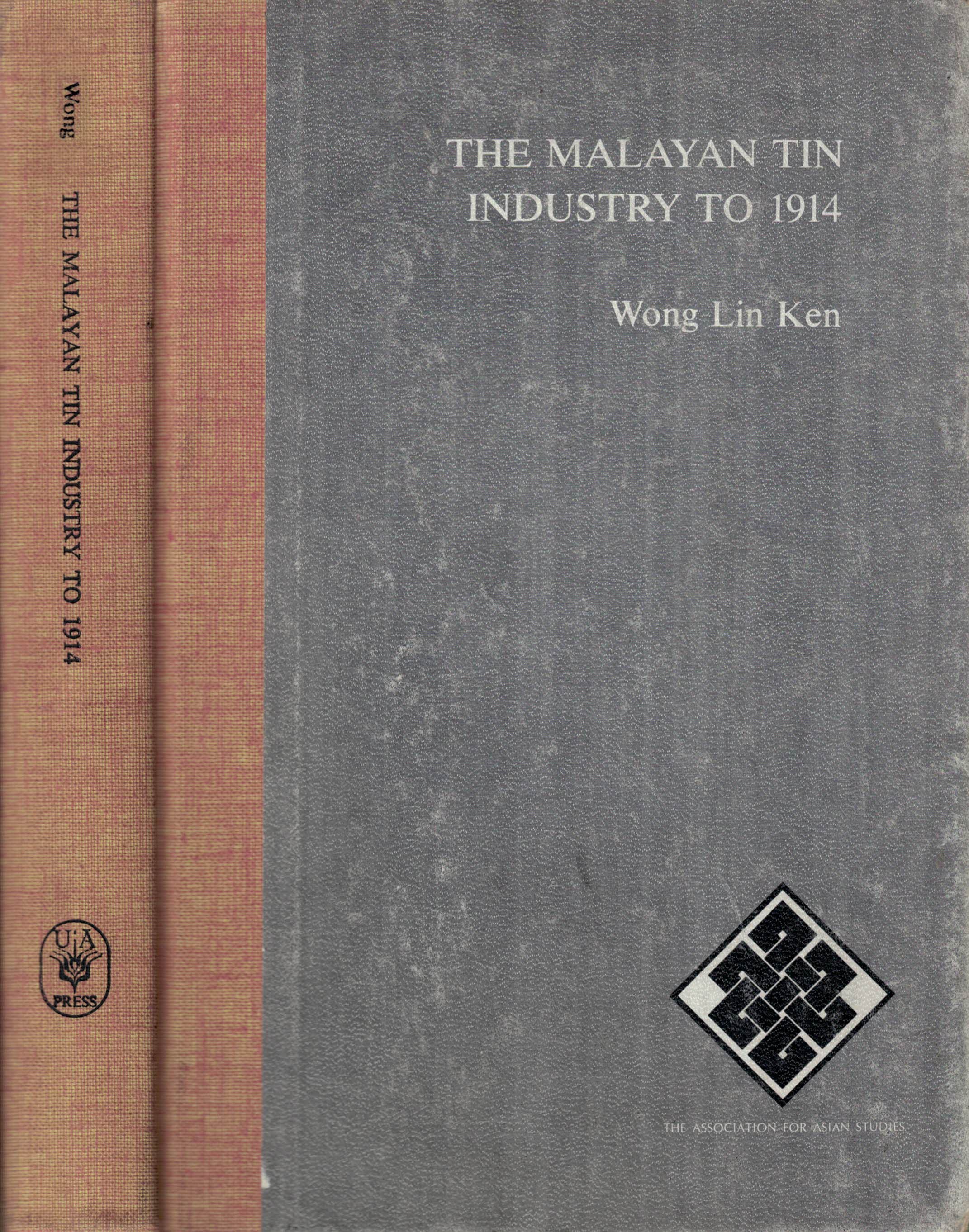 The Malayan Tin Industry to 1914. With Special Reference to the States of Perak, Selangor, Negri Sembilan and Pahang.