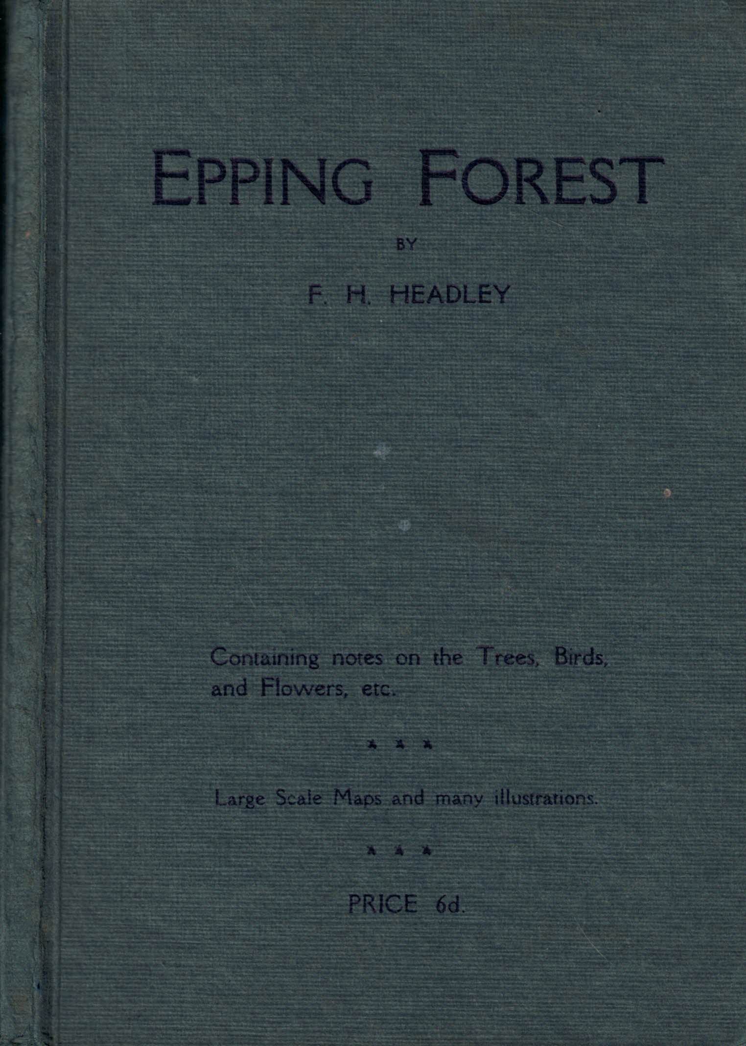 Epping Forest. Containing Notes on the Trees, Birds, and Flowers, etc.