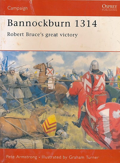 Bannockburn 1314. Osprey Military History Campaign Series No. 102.