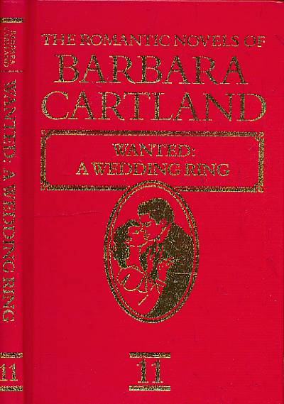 Wanted: A Wedding Ring. The Romantic Novels of Barbara Cartland No 11.