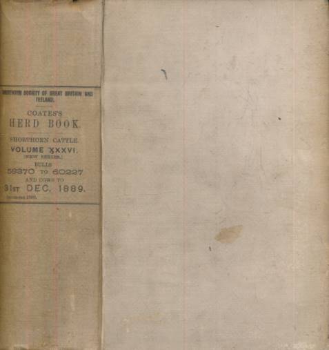 Coates's Herd Book: Containing the Pedigrees of Improved Shorthorn Cattle. Volume 36. 1890. 58370 to 60227.