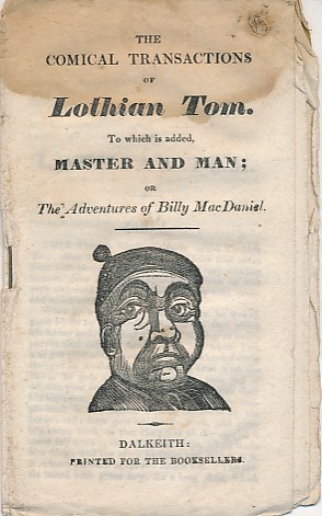 The Comical Transactions of Lothian Tom. To Which is Added Master and Man.