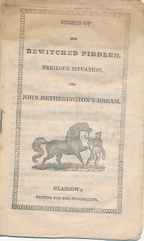 Storys of the Bewitched Fidler, Perilous Situatio, and John Hetherington's Dream.