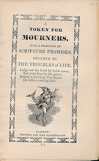 A Token for Mourners. With a Selection of Scripture Promises, Relative to the Troubles of Life.