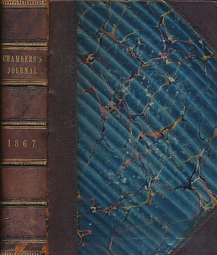 Chambers's Journal of Popular Literature, Science, and Arts. January - December 1867. Two volumes in one.