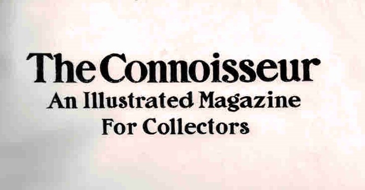 The Connoisseur: An Illustrated Magazine for Collectors. Volume 3. May - August 1902.