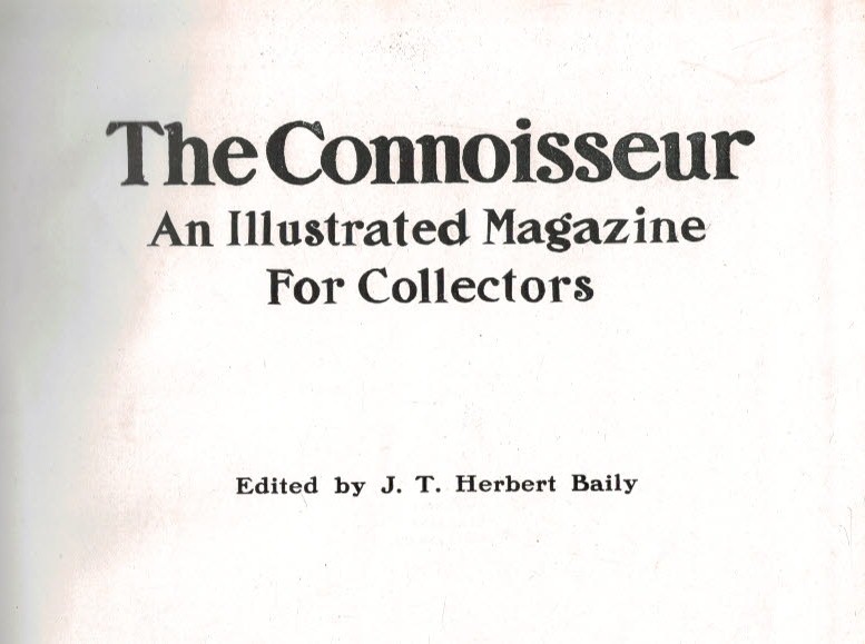 The Connoisseur: An Illustrated Magazine for Collectors. Volume 21. May- August, 1908.