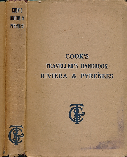 Cook's Traveller's Handbook for the Riviera and the Pyrenees