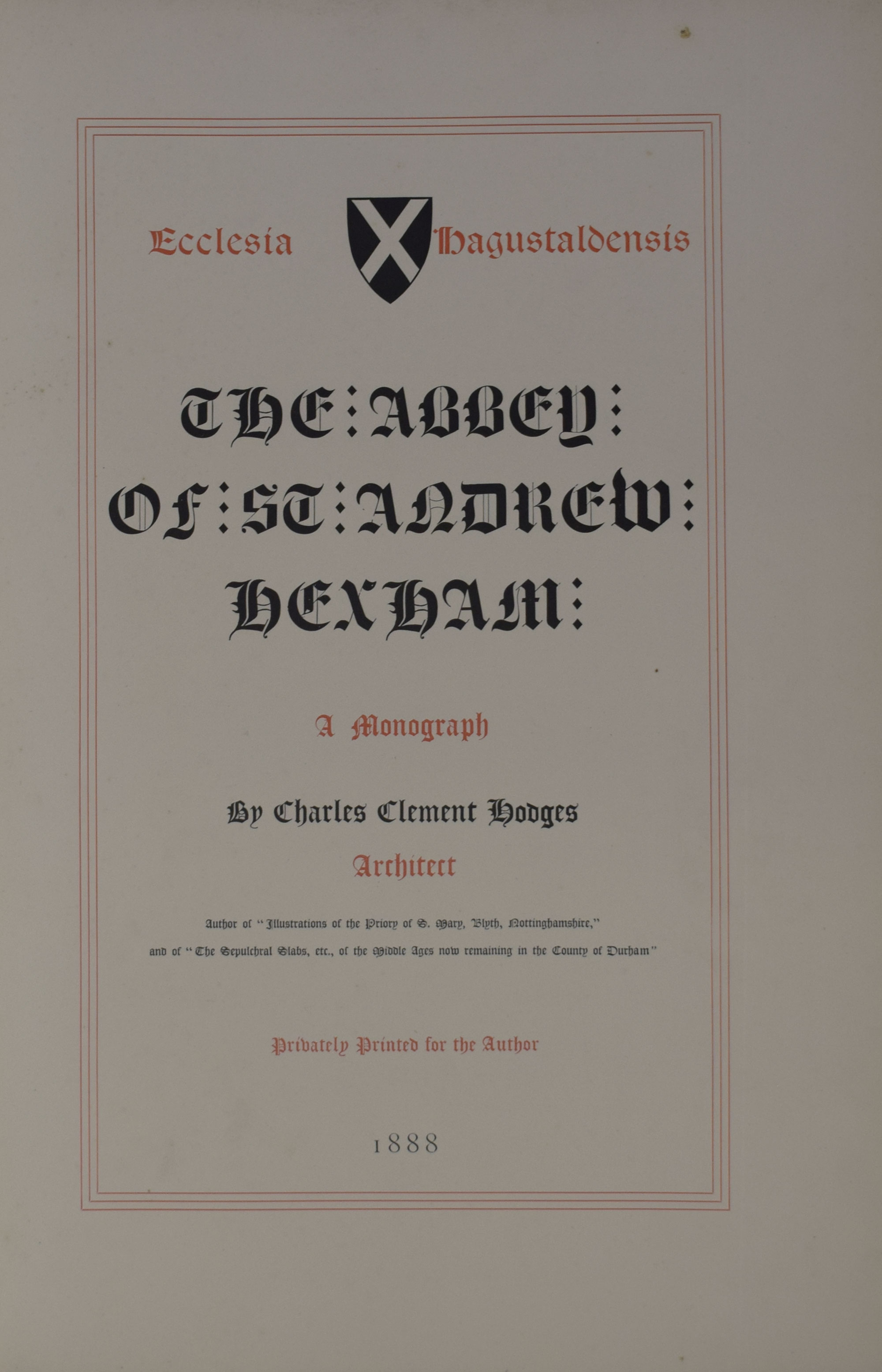 The Abbey of St Andrew Hexham. A Monograph.