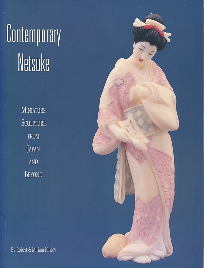 Contemporary Netsuke. Miniature Sculpture From Japan and Beyond.