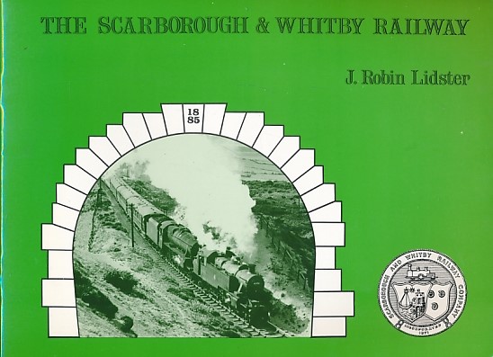 The Scarborough & Whitby Railway. A Photgraphic & Historical Survey.
