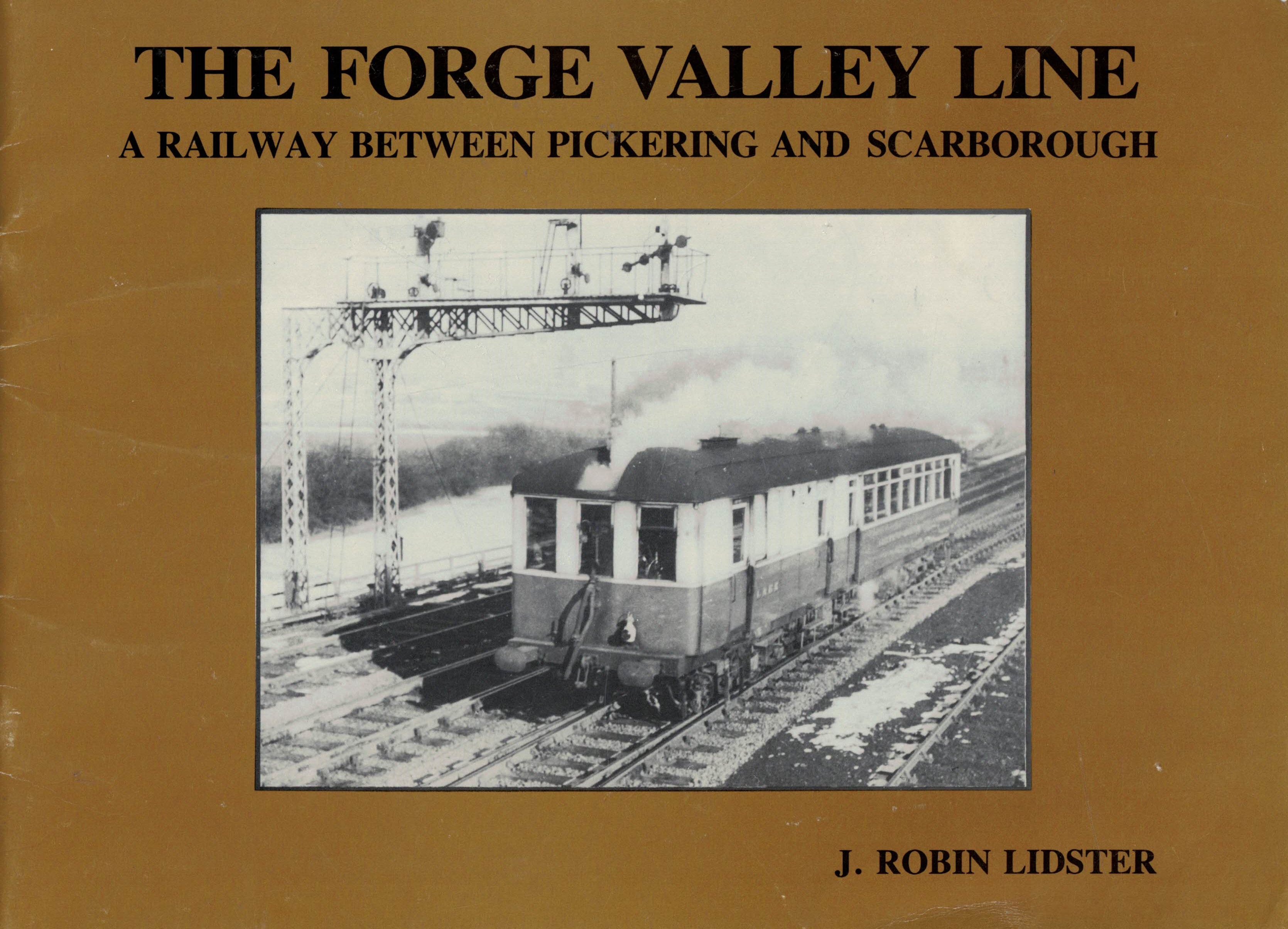 The Forge Valley Line. A Railway Between Pickering and Scarborough. Signed copy.