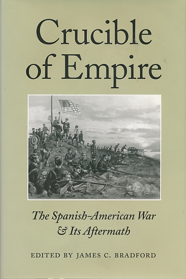 Crucible of Empire. The Spanish-American War & its Aftermath.