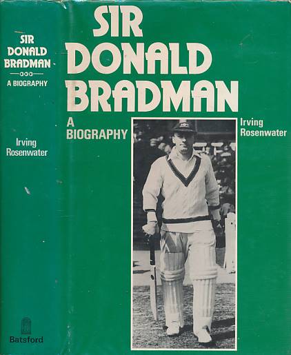 Sir Donald Bradman. A Biography.