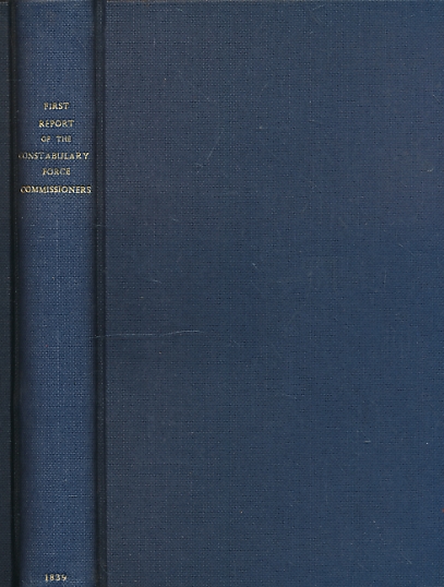 First Report of the Commissioners Appointed to Inquire as to the Best Means of Establishing an Efficient Constabulary Force in the Counties of England and Wales.