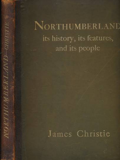 Northumberland: Its History, its Features, and its People. Large Paper Edition.