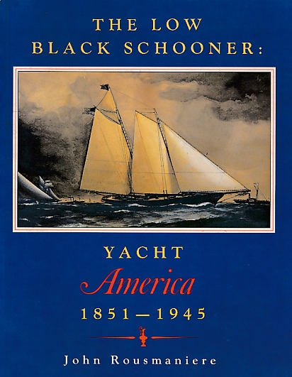 The Low Black Schooner: Yacht America 1851-1945.
