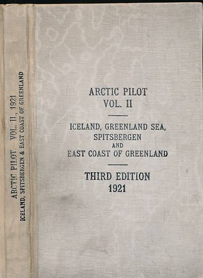 Arctic Pilot, Volume II. (Iceland, Greenland Sea, Spitsbergen and the East Coast of Greenland)