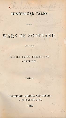 [LAWSON, JOHN PARKER] - Historical Tales of the Wars of Scotland and of the Border Raids, Forays and Conflicts. Volume I
