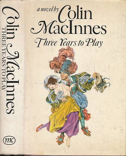 MACINNES, COLIN - Three Years to Play