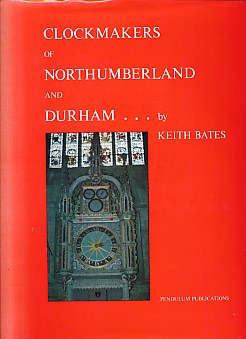 Clockmakers of Northumberland and Durham. Signed Limited Edition.