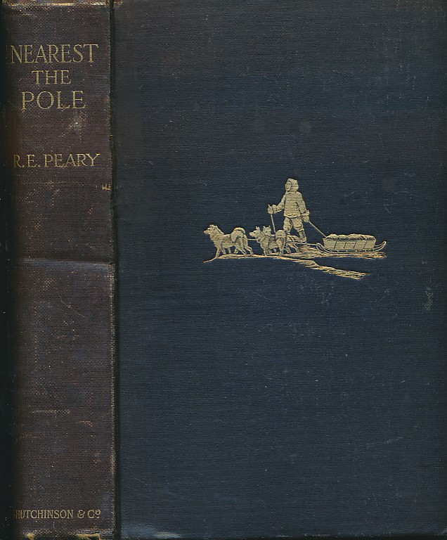 Nearest the Pole. A Narrative of the Polar Expedition of the Peary Arctic Club in the S. S. Roosevelt, 1905 - 1906.