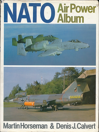 HORSEMAN, MARTIN; CALVERT, DENIS J - Nato Air Power Album