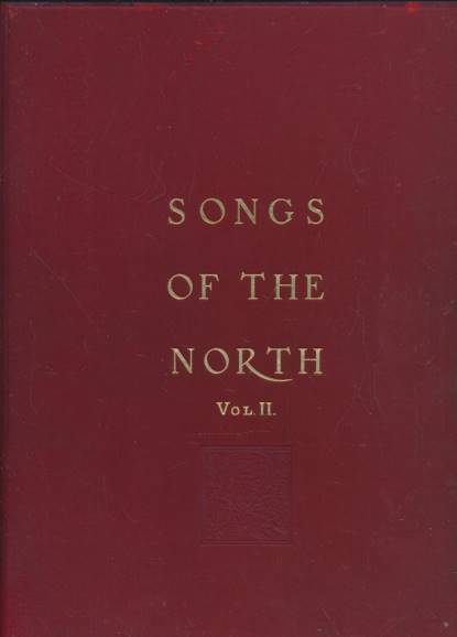 Songs of the North, Gathered Together from the Highlands and Lowlands of Scotland. Volume II.