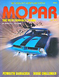 Mopar. The Performance Years. Plymouth Barracuda + Dodge Challenger. Volume 3. Quicksilver Super Car Series.