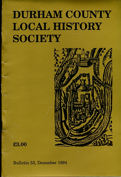 Durham Local History Society Bulletin 53 December 1994.