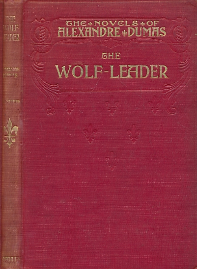 The Wolf-Leader. The Novels of Alexandre Dumas.