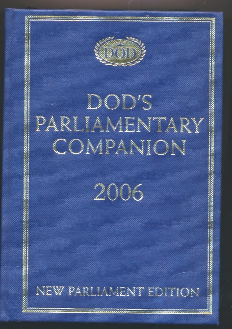 Dod's Parliamentary Companion. 2006.