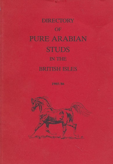 EDITOR - Directory of Pure Arabian Studs in Britain and Eire. [Including List of Anglo Arabs Standing at Stud]. 1985/86