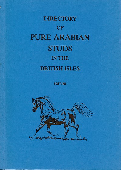 Directory of Pure Arabian Studs in the British Isles.  [Including List of Anglo Arabs Standing at Stud]. 1987/88
