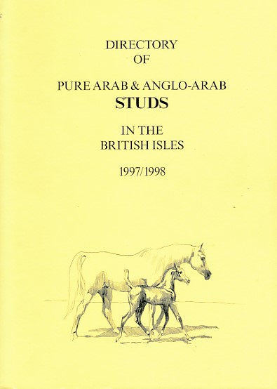 Directory of Pure Arab & Anglo-Arab Studs in the British Isles.  1997/1998
