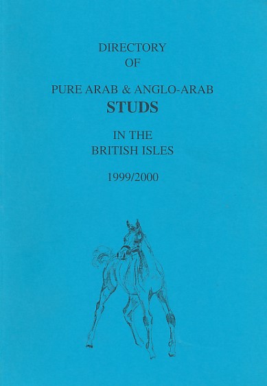 Directory of Pure Arab & Anglo-Arab Studs in the British Isles.  1999/2000