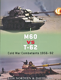 M60 vs T-62. Cold War Combatants 1956 - 92. Osprey Duel Series No 30.